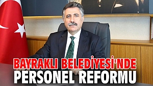 Bayraklı Belediyesi'nde personel reformu