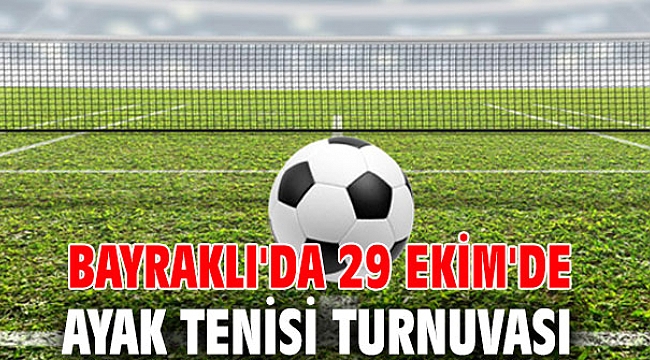 Bayraklı'da 29 Ekim'de Ayak Tenisi Turnuvası