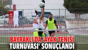 Bayraklı'da 'Ayak Tenisi Turnuvası' sonuçlandı