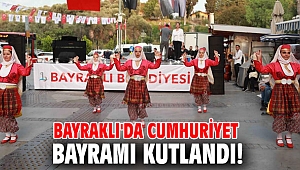 Bayraklı'da 'Cumhuriyet Bayramı' kutlandı!