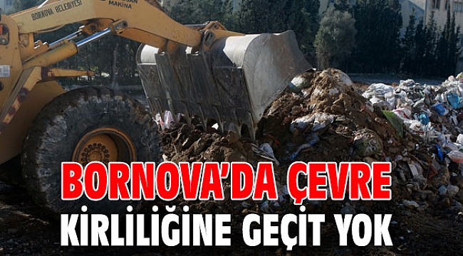 Bornova’da çevre kirliliğine geçit yok