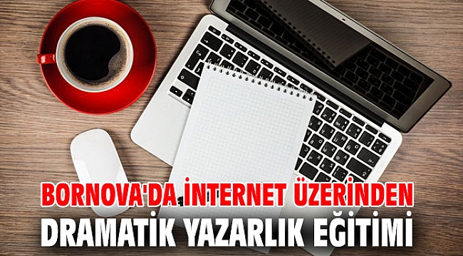 Bornova'da İnternet üzerinden Dramatik Yazarlık Eğitimi