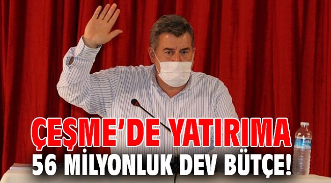 Çeşme’de yatırıma 56 milyonluk dev bütçe!