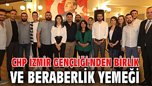 CHP İzmir Gençlik Örgütleri, Birlik ve Beraberlik Yemeğinde buluştu!