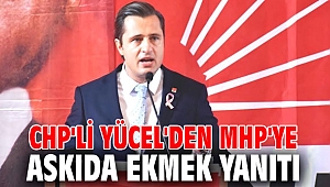 CHP'li Yücel'den MHP'ye askıda ekmek yanıtı