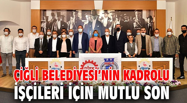 Çiğli Belediyesi’nin Kadrolu İşçileri İçin Mutlu Son