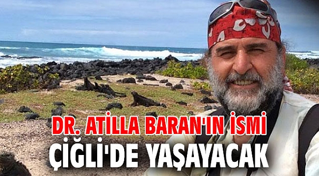 Dr. Atilla Baran'ın İsmi Çiğli'de Yaşayacak