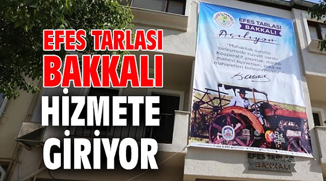 Efes Tarlası Bakkalı hizmete giriyor