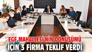 Ege Mahallesi'nin dönüşümü için 3 firma teklif verdi