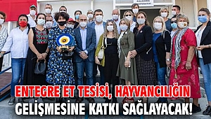 Entegre Et Tesisi, hayvancılığın gelişmesine katkı sağlayacak!