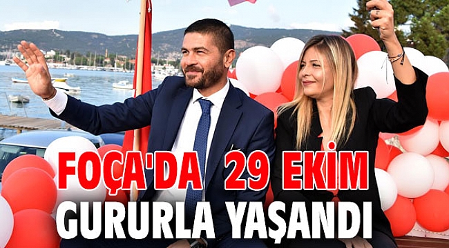 Foça'da Cumhuriyet Bayramı kutlandı!