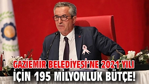 Gaziemir Belediyesi’ne 2021 yılı için 195 milyonluk bütçe!