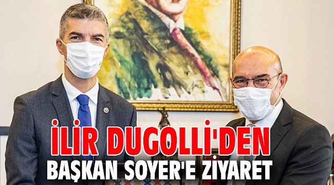 İlir Dugolli'den Başkan Soyer'e ziyaret