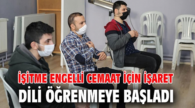 İşitme engelli cemaat için işaret dili öğrenmeye başladı