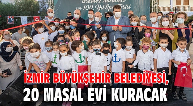 İzmir Büyükşehir Belediyesi, 20 Masal Evi kuracak