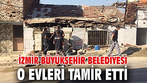 İzmir Büyükşehir Belediyesi o evleri tamir etti