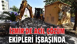 İzmir'de acil çözüm ekipleri işbaşında