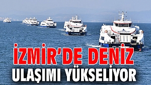 İzmir’de deniz ulaşımı yükseliyor