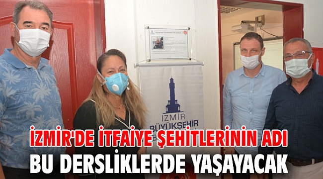 İzmir'de İtfaiye şehitlerinin adı bu dersliklerde yaşayacak
