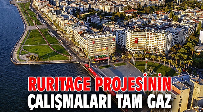 İzmir'de RURITAGE projesinin çalışmaları tam gaz sürüyor