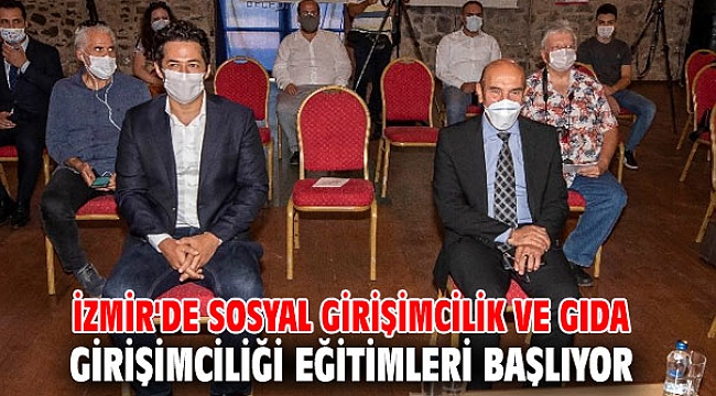 İzmir'de sosyal girişimcilik ve gıda girişimciliği eğitimleri başlıyor