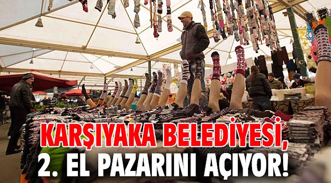 Karşıyaka Belediyesi, 2. El Pazarını açıyor!