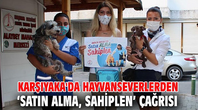 Karşıyaka'da Hayvanseverlerden ‘satın alma, sahiplen’ çağrısı