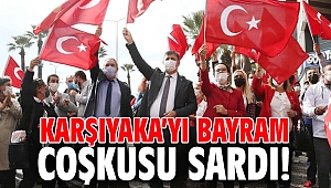Karşıyaka’yı bayram coşkusu sardı!