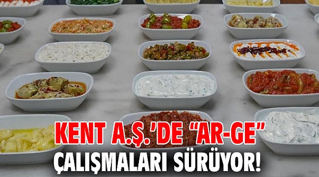 Kent A.Ş.’de “AR-GE” Çalışmaları sürüyor!