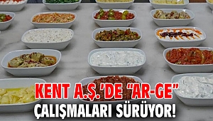 Kent A.Ş.’de “AR-GE” Çalışmaları sürüyor!
