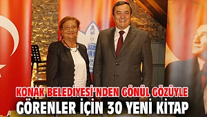 Konak Belediyesi’nden Gönül Gözüyle Görenler için 30 Yeni Kitap