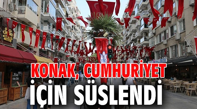 Konak, Cumhuriyet için süslendi