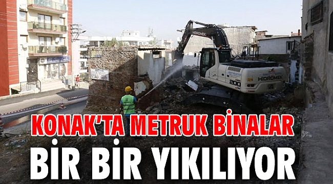 Konak’ta metruk binalar bir bir yıkılıyor