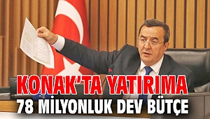 Konak’ta yatırıma 78 milyonluk dev bütçe