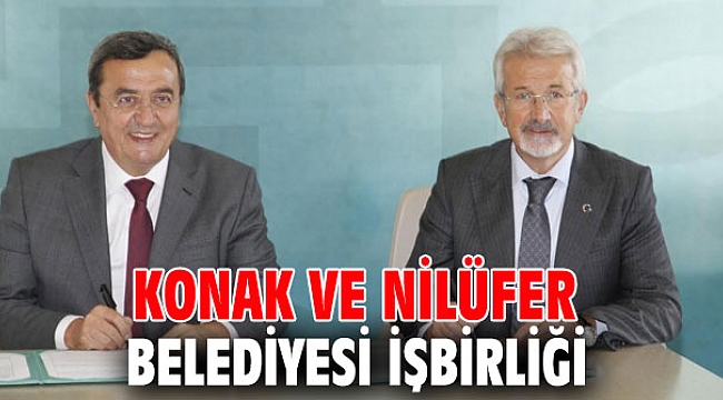 Konak ve Nilüfer Belediyesi işbirliği