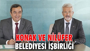 Konak ve Nilüfer Belediyesi işbirliği