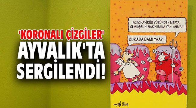 'Koronalı çizgiler' Ayvalık'ta sergilendi!