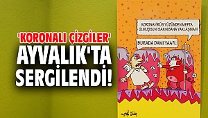 'Koronalı çizgiler' Ayvalık'ta sergilendi!