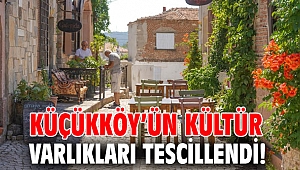 Küçükköy’ün kültür varlıkları tescillendi!
