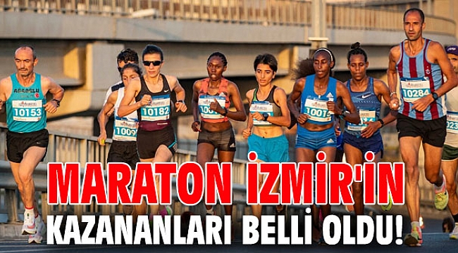 Maraton İzmir'in kazananları belli oldu!