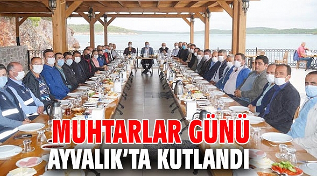 MUHTARLAR GÜNÜ AYVALIK’TA KUTLANDI