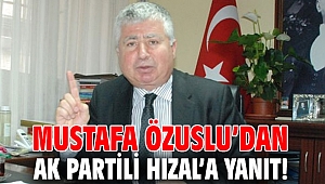 Mustafa Özuslu’dan AK Partili Hızal’a yanıt!