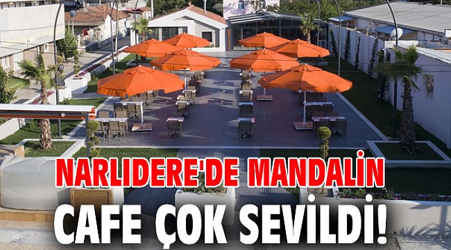 Narlıdere'de Mandalin Cafe çok sevildi!