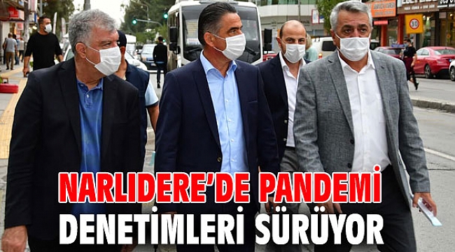 Narlıdere’de pandemi denetimleri sürüyor
