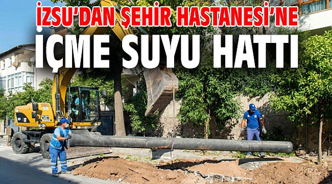 Şehir Hastanesi’ne içme suyu hattı