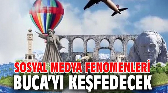 Sosyal medya fenomenleri Buca’yı keşfedecek