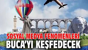 Sosyal medya fenomenleri Buca’yı keşfedecek