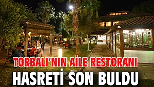 Torbalı’nın aile restoranı hasreti son buldu