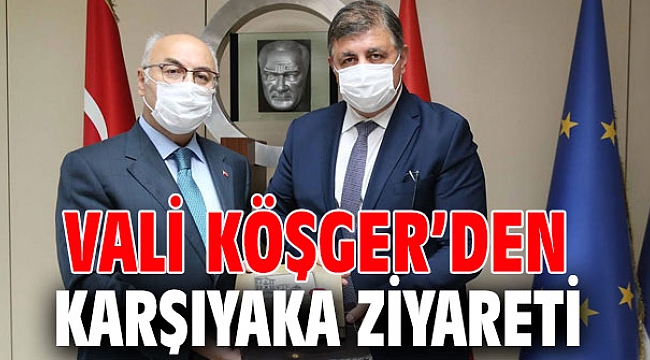 Vali Köşger’den Karşıyaka ziyareti