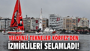 Yelkenli tekneler Körfez’den İzmirlileri selamladı! 